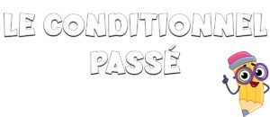 El condicional pasado en francés
