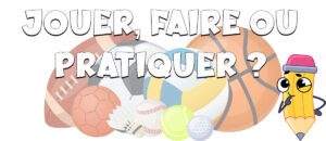 Los verbos jouer, faire y pratiquer con los deportes en francés